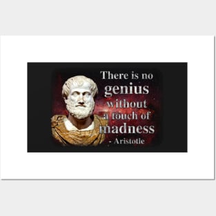 There is No Genius Without a Touch of Madness - Aristotle Quote Posters and Art